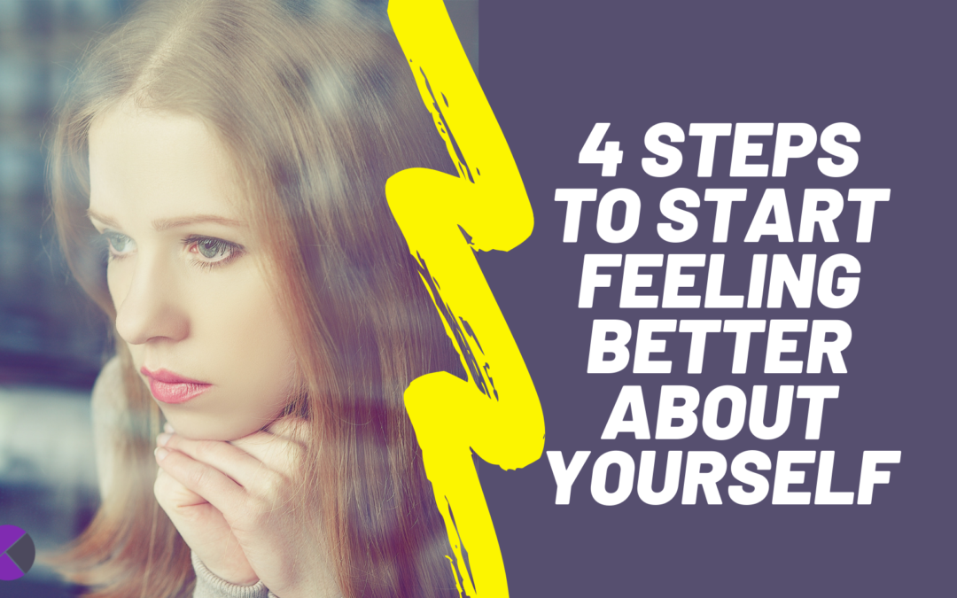 4 Steps to Start Feeling Better About Yourself